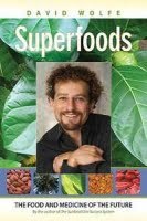 Superfoods, Voedsel en medicijn van de toekomst - David Wolfe